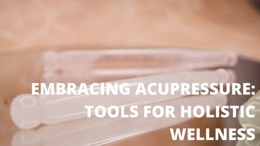 Embracing acupressure tools for holistic wellness: Exploring the benefits of gua sha & acupressure.